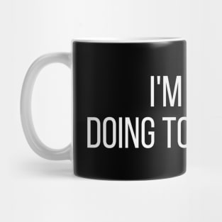 I'm Toby doing Toby things Mug